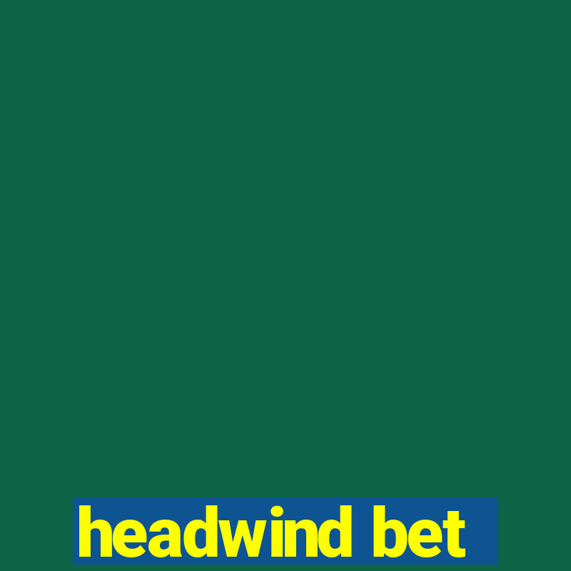 headwind bet